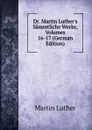 Dr. Martin Luther.s Sammtliche Werke, Volumes 16-17 (German Edition) - M. Luther