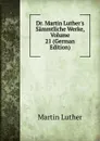 Dr. Martin Luther.s Sammtliche Werke, Volume 21 (German Edition) - M. Luther