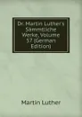 Dr. Martin Luther.s Sammtliche Werke, Volume 57 (German Edition) - M. Luther