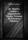 Dr. Martin Luther.s Sammtliche Werke, Volume 56 (German Edition) - M. Luther