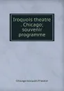 Iroquois theatre . Chicago; souvenir programme - Chicago Iroquois Theatre