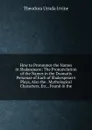 How to Pronounce the Names in Shakespeare: The Pronunciation of the Names in the Dramatis Personae of Each of Shakespeare.s Plays, Also the . Mythological Characters, Etc., Found in the - Theodora Ursula Irvine