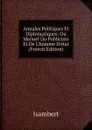 Annales Politiques Et Diplomatiques: Ou Manuel Du Publiciste Et De L.homme D.etat (French Edition) - Isambert