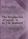 The Prophecies of Isaiah, Tr. by J.M. Rodwell - Emile Souvestre