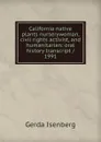 California native plants nurserywoman, civil rights activist, and humanitarian: oral history transcript / 1991 - Gerda Isenberg