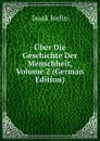 Uber Die Geschichte Der Menschheit, Volume 2 (German Edition) - Isaak Iselin