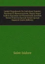 Isidori Hispalensis De Nativitate Domini, Passione Et Ressurrectione, Regno Atque Judicio Epistolae Ad Florentinam Sororem Versio Francica Saeculi Octavi Quoad Superest (Latin Edition) - Saint Isidore