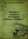 Niebuhr.s Lectures On Roman History, Volume 3 - Barthold Georg Niebuhr