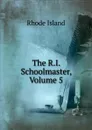 The R.I. Schoolmaster, Volume 5 - Rhode Island