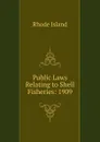 Public Laws Relating to Shell Fisheries: 1909 - Rhode Island
