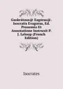 Gsokratous. Eagoras.. Isocratis Evagoras, Ed. Prooemio Et Annotatione Instruxit P.J. Leloup (French Edition) - Isocrates
