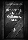 Rendering, by Israel Gollancz, M.a. - M A. ISREAL GOLLANC.Z