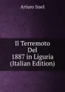 Il Terremoto Del 1887 in Liguria (Italian Edition) - Arturo Issel