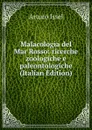 Malacologia del Mar Rosso: ricerche zoologiche e paleontologiche (Italian Edition) - Arturo Issel
