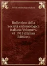 Bollettino della Societa entomologica italiana Volume v. 47 1915 (Italian Edition) - Società entomologica italiana