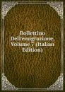 Bollettino Dell.emigrazione, Volume 7 (Italian Edition) - 