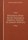 Bollettino Della Societ Geologica Italiana, Volume 26 (Italian Edition) - Societ Geologica Italiana