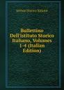 Bullettino Dell.istituto Storico Italiano, Volumes 1-4 (Italian Edition) - Istituto storico italiano