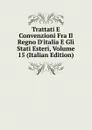 Trattati E Convenzioni Fra Il Regno D.italia E Gli Stati Esteri, Volume 15 (Italian Edition) - 