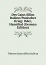 Des Cajus Silius Italicus Punischer Krieg: Oder, Hannibal (German Edition) - Tiberius Catius Silius Italicus