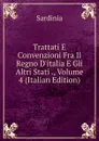 Trattati E Convenzioni Fra Il Regno D.italia E Gli Altri Stati ., Volume 4 (Italian Edition) - Sardinia