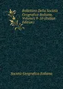 Bollettino Della Societa Geografica Italiana, Volumes 9-10 (Italian Edition) - Società geografica italiana