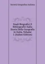Studi Biografici E Bibliografici Sulla Storia Della Geografia in Italia, Volume 1 (Italian Edition) - Società geografica italiana