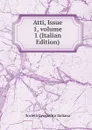 Atti, Issue 1,.volume 1 (Italian Edition) - Società geografica italiana