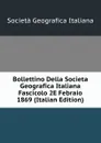 Bollettino Della Societa Geografica Italiana Fascicolo 2E Febraio 1869 (Italian Edition) - Società geografica italiana