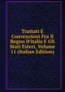 Trattati E Convenzioni Fra Il Regno D.italia E Gli Stati Esteri, Volume 11 (Italian Edition) - 