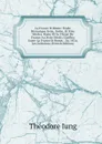 La France Et Rome: Etude Historique Xviie, Xviiie, Et Xixe Siecles. Rome Et Le Clerge De France Au Xviie Siecle; Conflits Entre La France Et Rome, . En 1874; Les Solutions (French Edition) - Théodore Iung