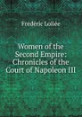 Women of the Second Empire: Chronicles of the Court of Napoleon III - Frédéric Loliée