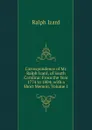 Correspondence of Mr. Ralph Izard, of South Carolina: From the Year 1774 to 1804; with a Short Memoir, Volume 1 - Ralph Izard