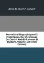 Merveilles Biographiques Et Historiques, Ou, Chroniques Du Cheikh Abd-El-Rahman El Djabarti, Volume 3 (French Edition) - Abd al-Ramn Jabart