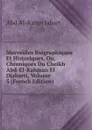 Merveilles Biographiques Et Historiques, Ou, Chroniques Du Cheikh Abd-El-Rahman El Djabarti, Volume 5 (French Edition) - Abd al-Ramn Jabart