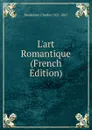 L.art Romantique (French Edition) - Baudelaire Charles 1821-1867