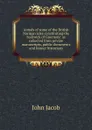 Annals of some of the British Norman isles constituting the bailiwick of Guernsey: as collected from private manuscripts, public documents and former historians - John Jacob