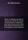 Mme. de Maintenon dans le monde et a Saint-Cyr; choix de ses lettres et entretiens. Avec une introd. et des notes historiques et litteraires par P. Jacquinet (French Edition) - de Maintenon