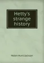 Hetty.s strange history - Jackson Helen Hunt