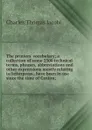 The printers. vocabulary; a collection of some 2500 technical terms, phrases, abbreviations and other expressions mostly relating to letterpress . have been in use since the time of Caxton; - Charles Thomas Jacobi