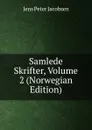 Samlede Skrifter, Volume 2 (Norwegian Edition) - Jens Peter Jacobsen