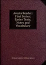 Avesta Reader: First Series: Easier Texts, Notes and Vocabulary - Abraham V. W. Jackson