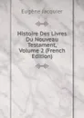 Histoire Des Livres Du Nouveau Testament, Volume 2 (French Edition) - Eugène Jacquier