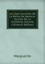 Les Sept Journees De La Reine De Navarre: Suivies De La Huitieme, Volume 3 (French Edition) - Marguerite