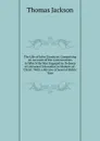 The Life of John Goodwin: Comprising an Account of the Controversies in Which He Was Engaged in Defence of Universal Toleration in Matters of . Christ: With a Review of Several Public Tran - Thomas Jackson