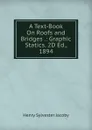 A Text-Book On Roofs and Bridges .: Graphic Statics. 2D Ed., 1894 - Henry Sylvester Jacoby