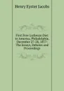 First Free Lutheran Diet in America, Philadelphia, December 27-28, 1877: The Essays, Debates and Proceedings - Henry Eyster Jacobs