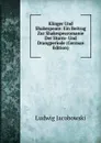 Klinger Und Shakespeare: Ein Beitrag Zur Shakespearomanie Der Sturm- Und Drangperiode (German Edition) - Ludwig Jacobowski