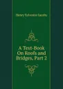 A Text-Book On Roofs and Bridges, Part 2 - Henry Sylvester Jacoby