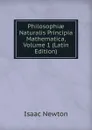 Philosophiae Naturalis Principia Mathematica, Volume 1 (Latin Edition) - I. Newton